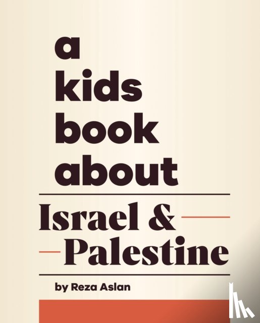 Aslan, Reza - A Kids Book About Israel & Palestine
