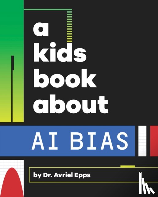Epps, Avriel - A Kids Book About AI Bias