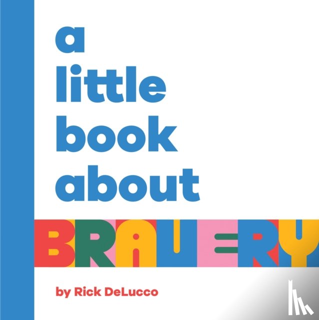 DeLucco, Rick - A Little Book About Bravery