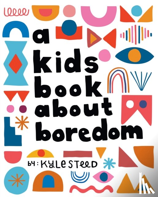 Steed, Kyle - A Kids Book About Boredom