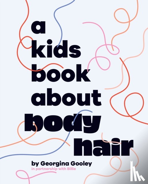 Gooley, Georgina - A Kids Book About Body Hair