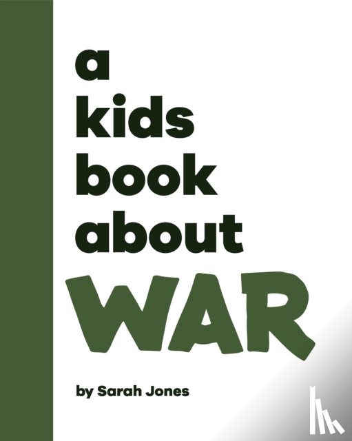 Jones, Sarah - A Kids Book About War
