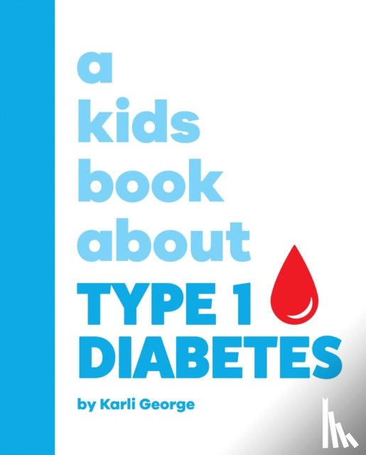 George, Karli - A Kids Book About Type 1 Diabetes