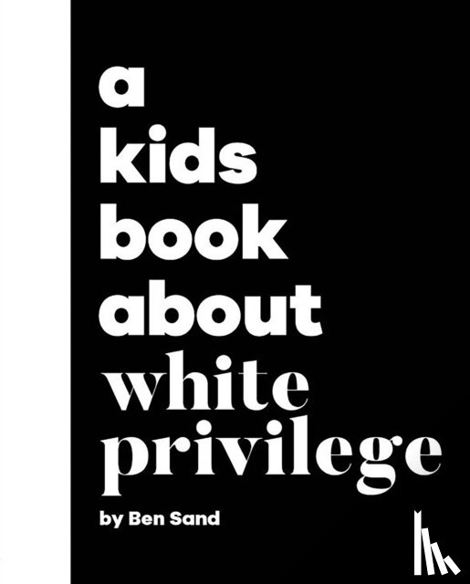 Sand, Ben - A Kids Book About White Privilege