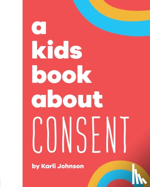 Johnson, Karli - A Kids Book About Consent