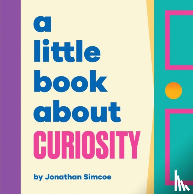 Simcoe, Jonathan - A Little Book About Curiosity