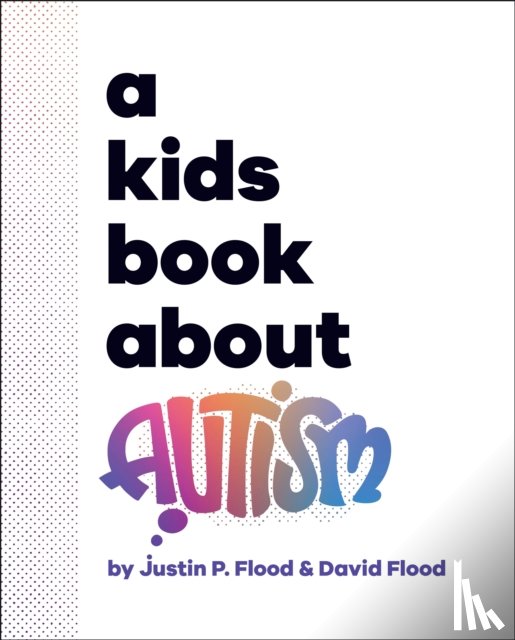 Flood, Justin, Flood, David - A Kids Book About Autism
