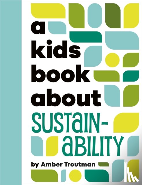 Troutman, Amber - A Kids Book About Sustainability