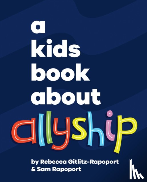 Gitlitz, Rebecca, Rapoport, Sam - A Kids Book About Allyship