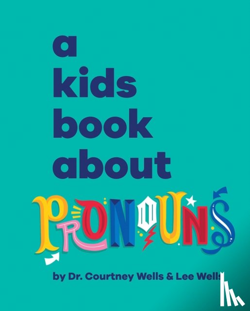 Wells, Courtney, Wells, Lee - A Kids Book About Pronouns
