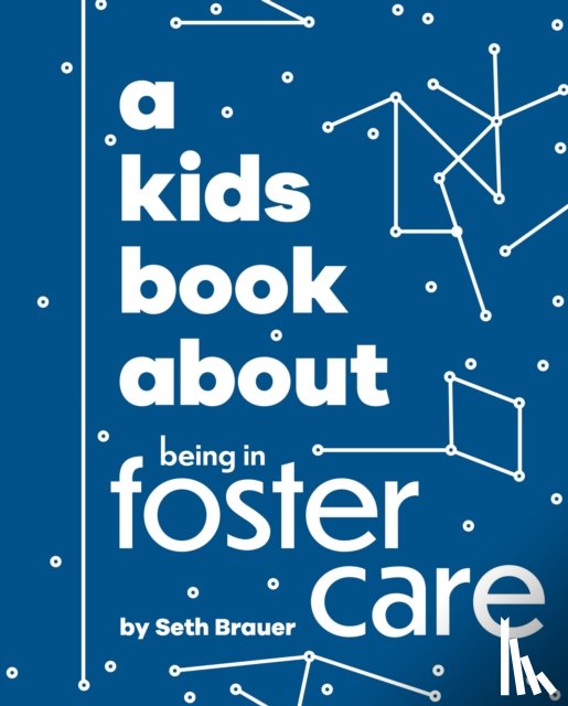 Brauer, Heather Ann, Brauer, Seth - A Kids Book About Being in Foster Care