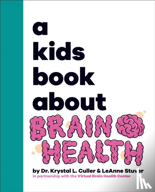 Culler, Krystal Dr, Stuver, LeAnne - A Kids Book About Brain Health