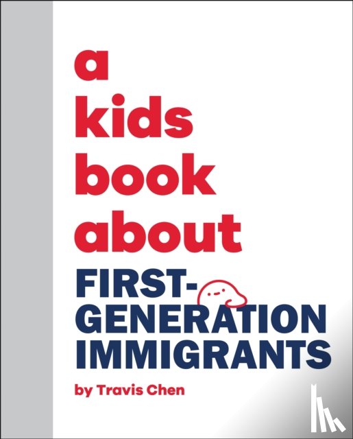 Chen, Travis Mien Hsing - A Kids Book About First Generation Immigrants