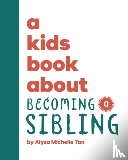 Michelle Tan, Alysa - A Kids Book About Becoming a Sibling