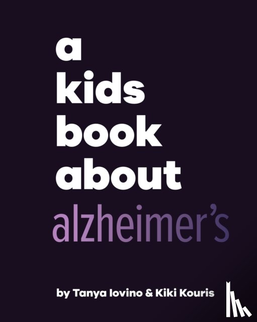 Iovino, Tanya, Kouris, Kiki - A Kids Book About Alzheimer's