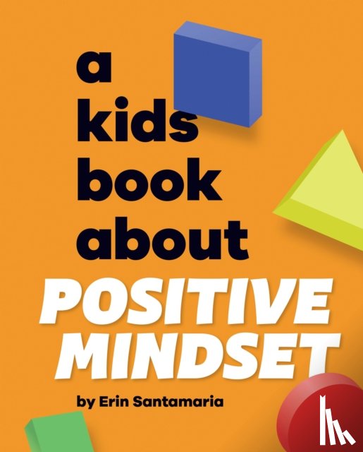 Santamaria, Erin - A Kids Book About Positive Mindset