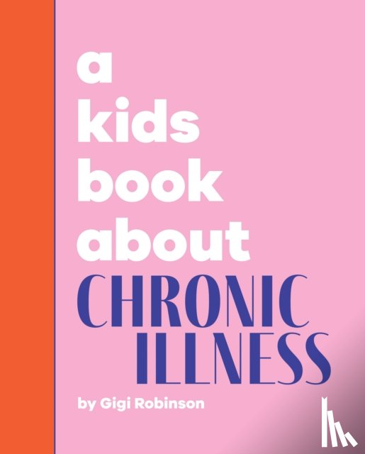 Robinson, Gigi - A Kids Book About Chronic Illness
