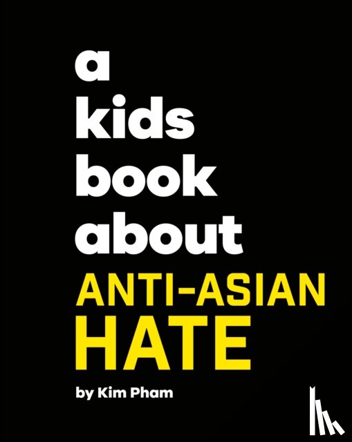 Pham, Kim - A Kids Book About Anti-Asian Hate