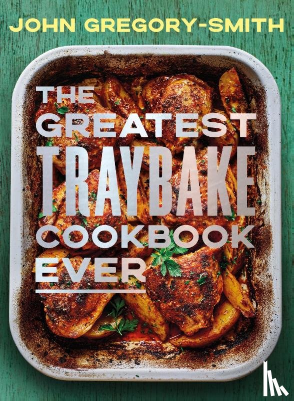 Gregory-Smith, John - The Greatest Traybake Cookbook Ever