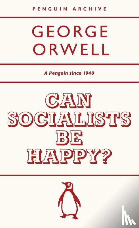 Orwell, George - Can Socialists be Happy?