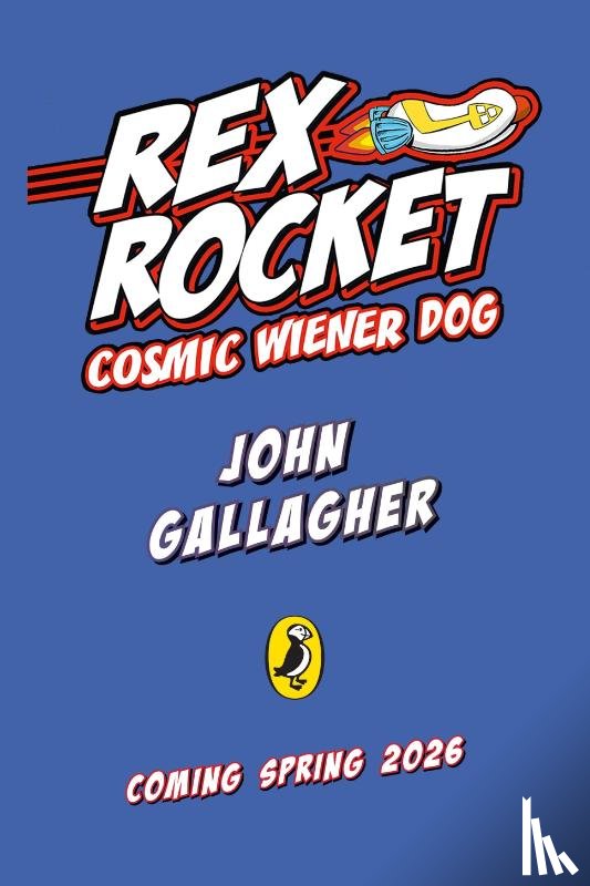 Gallagher, John - Rex Rocket: Cosmic Wiener Dog