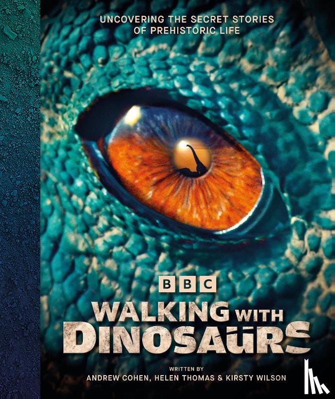 Cohen, Andrew, Thomas, Helen, Wilson, Kirsty - BBC Walking With Dinosaurs