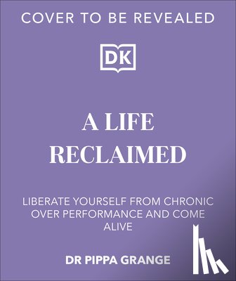 Grange, Dr Pippa - Life. Reclaimed