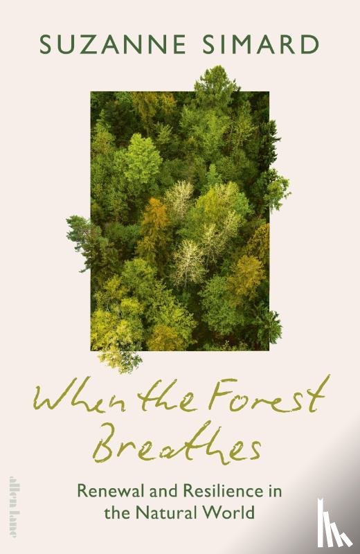 Simard, Suzanne - When the Forest Breathes