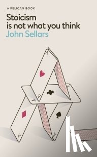 Sellars, John - Stoicism Is Not What You Think