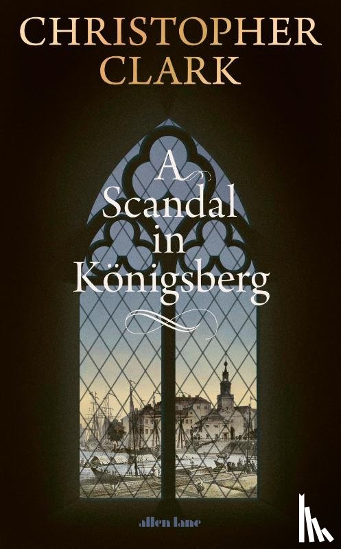 Clark, Christopher - A Scandal in Konigsberg