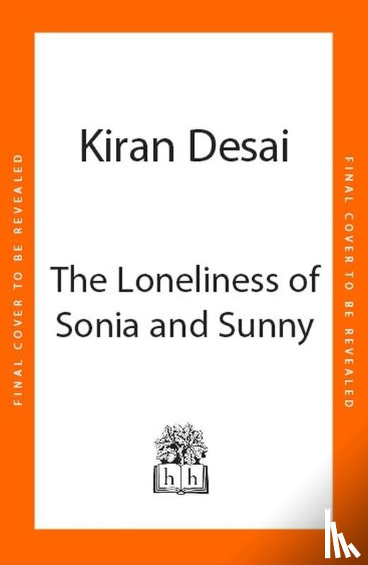 Desai, Kiran - The Loneliness of Sonia and Sunny