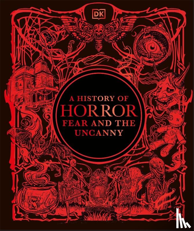 DK - A History of Horror, Fear, and the Uncanny