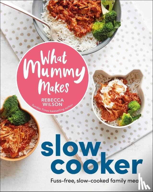 Wilson, Rebecca - What Mummy Makes Slow Cooker