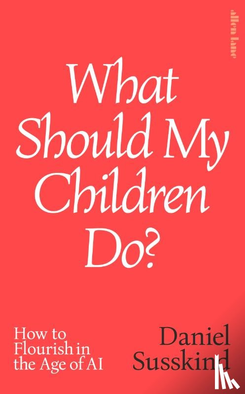 Susskind, Daniel - What Should My Children Do?
