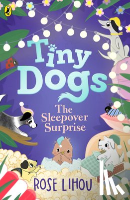 Lihou, Rose - Tiny Dogs: The Sleepover Surprise