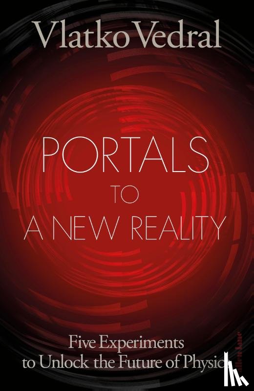 Vedral, Vlatko - Portals to a New Reality