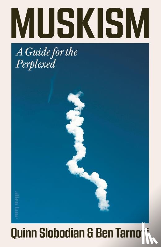 Slobodian, Quinn, Tarnoff, Ben - Muskism