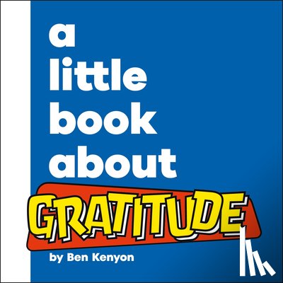 Kenyon, Ben - A Little Book About Gratitude