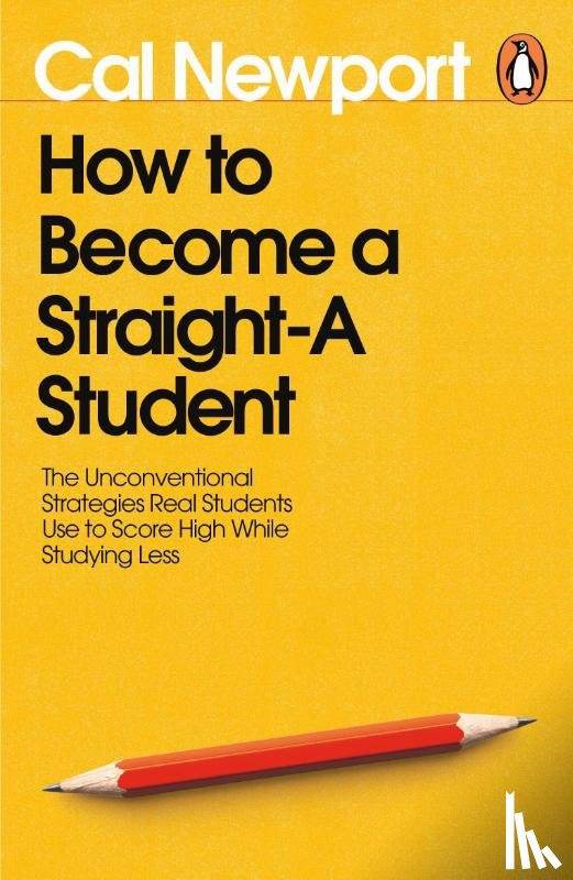 Newport, Cal - How to Become a Straight-A Student