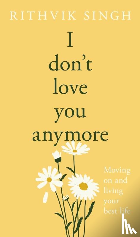Singh, Rithvik - I Don't Love You Anymore
