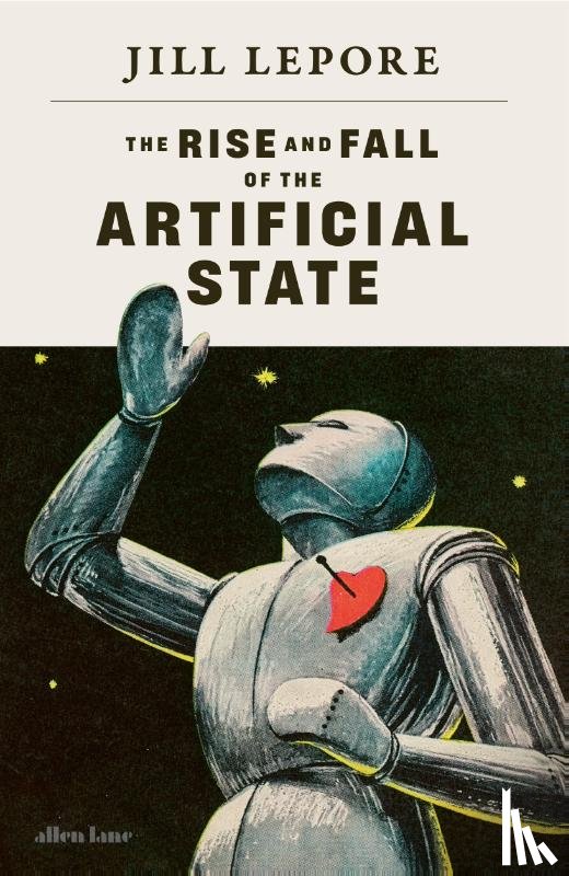 Lepore, Jill - The Rise and Fall of the Artificial State
