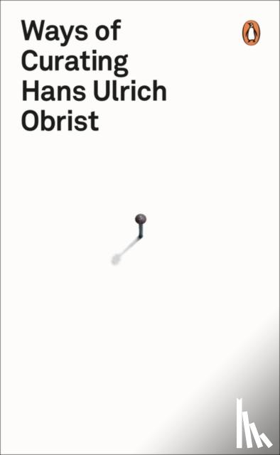 Obrist, Hans Ulrich - Ways of Curating