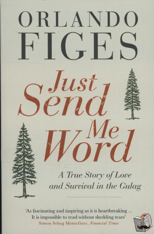 Figes, Orlando - Just Send Me Word