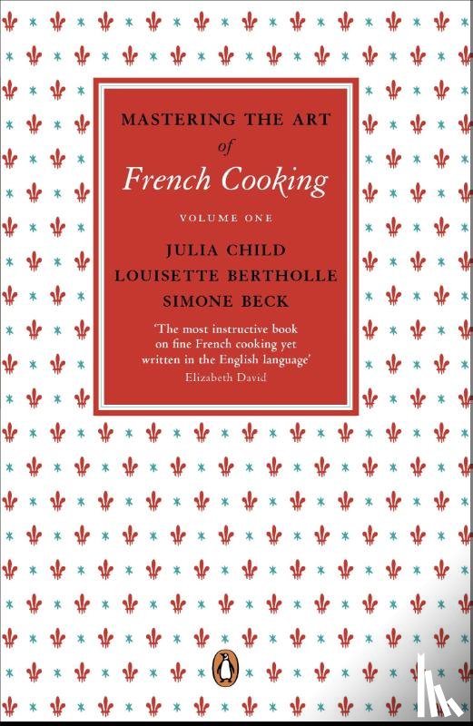 Child, Julia, Bertholle, Louisette, Beck, Simone - Mastering the Art of French Cooking, Vol.1