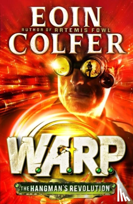 Colfer, Eoin - The Hangman's Revolution (W.A.R.P. Book 2)