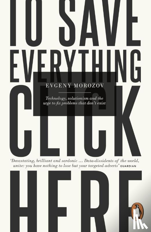 Morozov, Evgeny - To Save Everything, Click Here