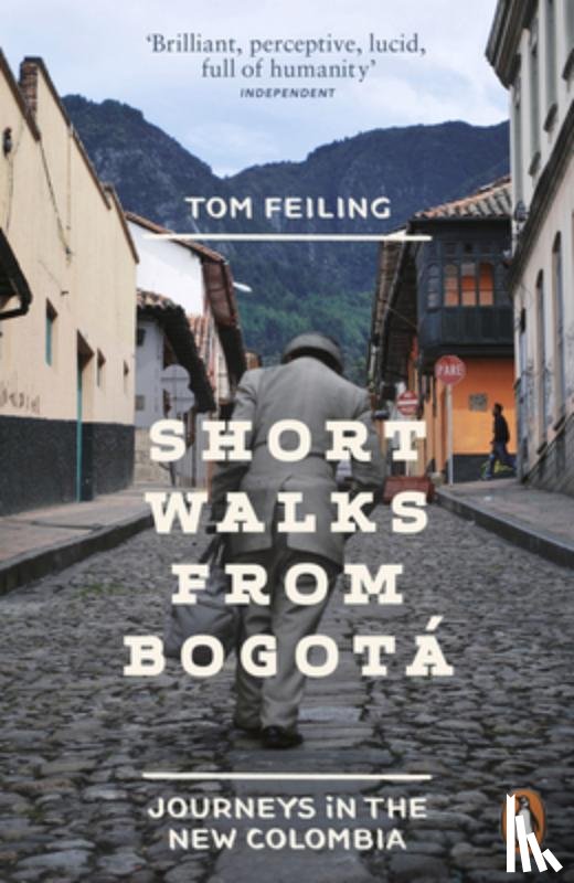 Feiling, Tom - Short Walks from Bogota