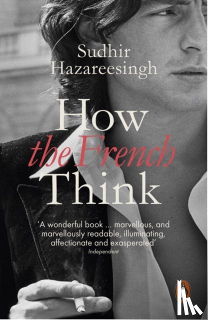 Hazareesingh, Sudhir - How the French Think