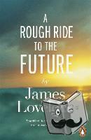 Lovelock, James - A Rough Ride to the Future