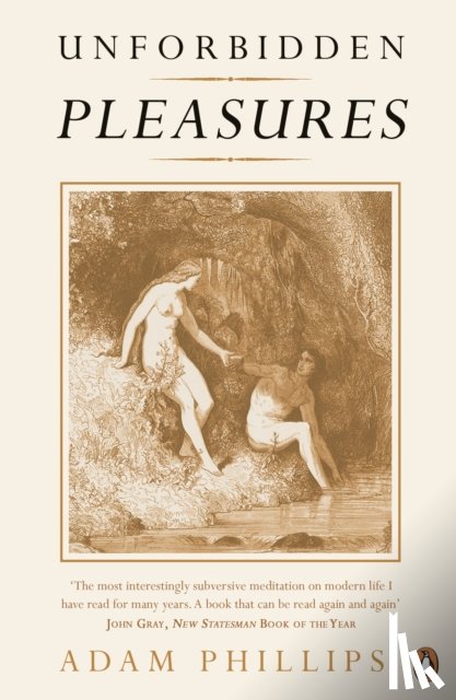 Phillips, Adam - Unforbidden Pleasures
